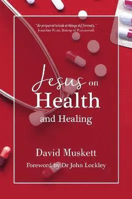 David Muskett - Jesus on Health and Healing, Häftad. Tillgänglighet: Lägg i varukorg