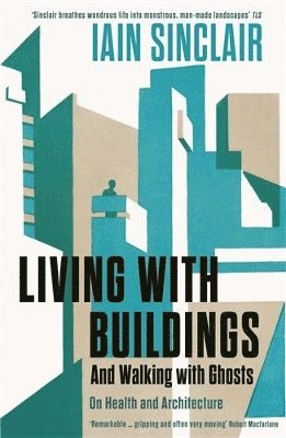 Living with Buildings av Iain Sinclair