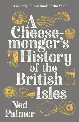 Cheesemonger's History of The British Isles av Ned Palmer