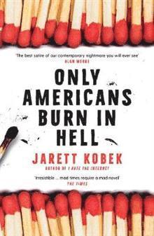 Only Americans Burn in Hell av Jarett Kobek