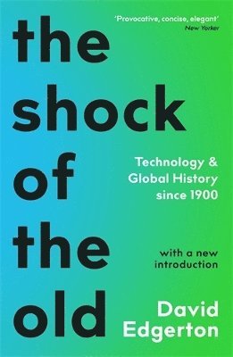 Shock Of The Old av David Edgerton