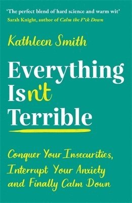 Kathleen Smith - Everything Isn’t Terrible, Häftad