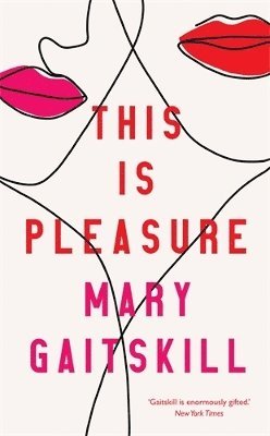 This is Pleasure av Mary Gaitskill