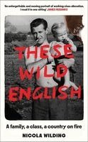 Nicola Wilding - These Wild English, Inbunden
