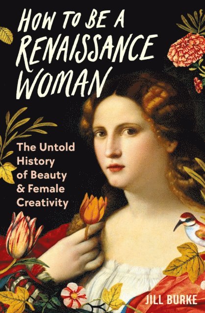 Jill Burke - How to be a Renaissance Woman, E-bok