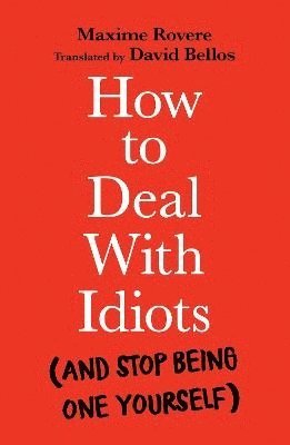 Maxime Rovere - How to Deal With Idiots, Häftad