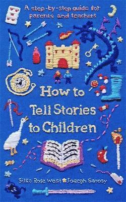 Silke Rose West, Joseph Sarosy - How to Tell Stories to Children, Häftad