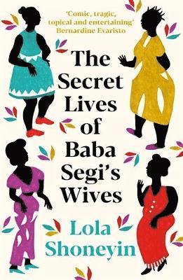 Secret Lives of Baba Segi's Wives by Lola Shoneyin