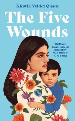 Kirstin Valdez Quade - The Five Wounds, Inbunden