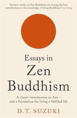 Essays in Zen Buddhism av D T Suzuki, D T Suzuki