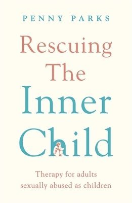 Penny Parks - Rescuing the 'Inner Child', Häftad. Tillgänglighet: Lägg i varukorg