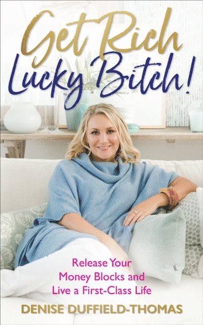Denise Duffield-Thomas - Get Rich, Lucky Bitch, E-bok