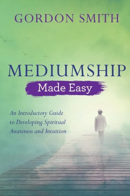 Gordon Smith - Mediumship Made Easy, E-bok
