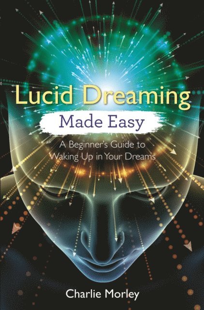 Charlie Morley - Lucid Dreaming Made Easy, E-bok