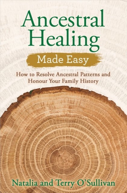 Terry O'Sullivan, Natalia O'Sullivan - Ancestral Healing Made Easy, E-bok