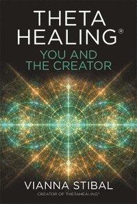 ThetaHealing (R): You and the Creator