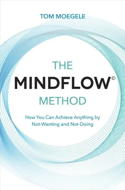 Tom Moegele - MINDFLOW(c) Method, E-bok. Tillgänglighet: Lägg i varukorg