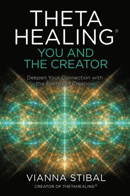 Vianna Stibal - ThetaHealing(R): You and the Creator, E-bok