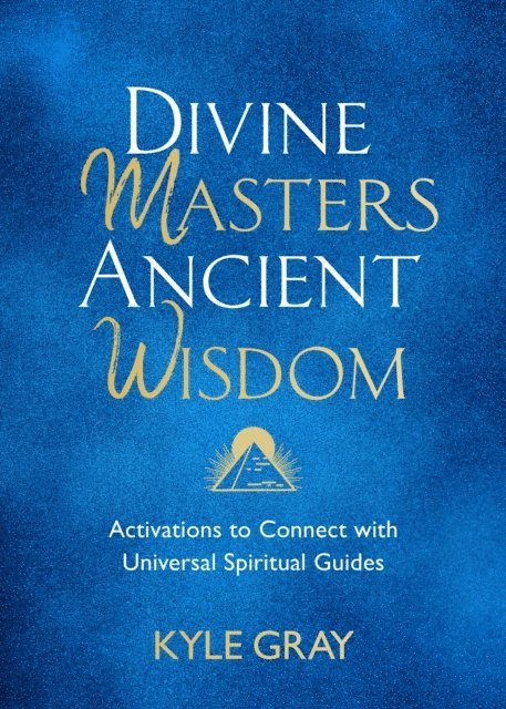 Kyle Gray - Divine Masters, Ancient Wisdom, E-bok