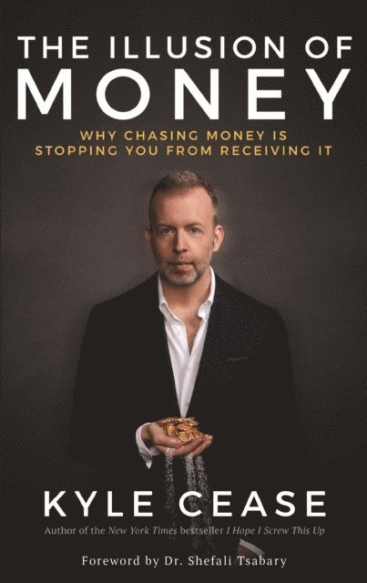 Kyle Cease - Illusion of Money, E-bok