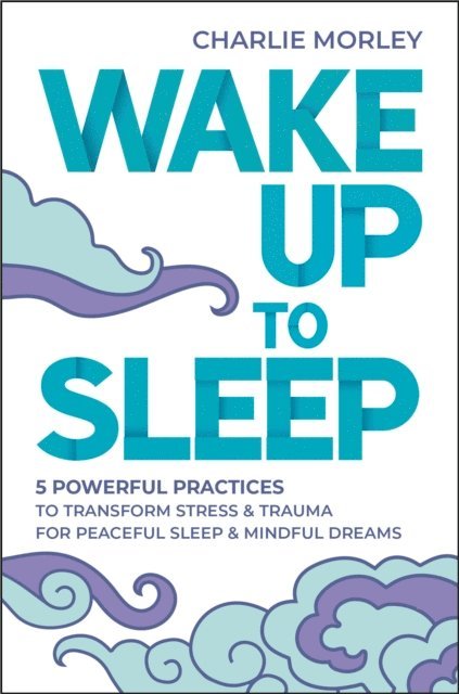 Charlie Morley - Wake Up to Sleep, E-bok