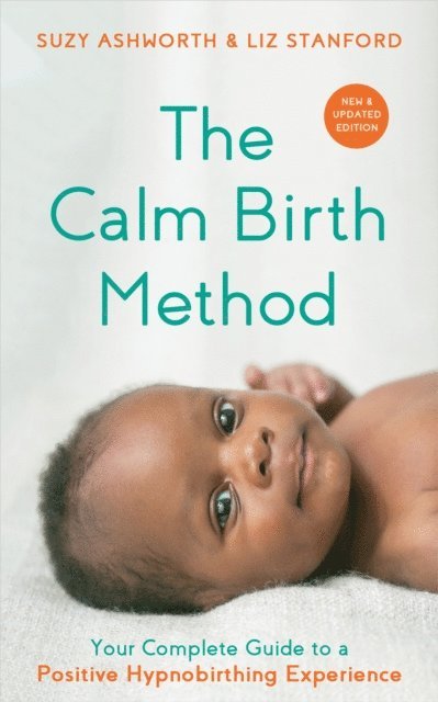 Liz Stanford, Suzy Ashworth - Calm Birth Method (Revised Edition), E-bok