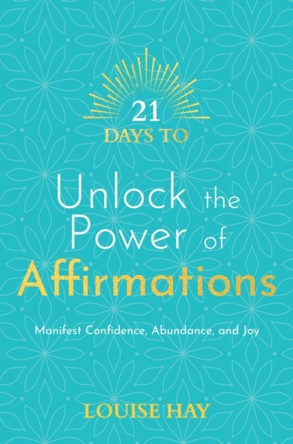 Louise Hay - 21 Days to Unlock the Power of Affirmations, E-bok