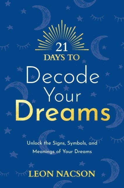 Leon Nacson - 21 Days to Decode Your Dreams, E-bok