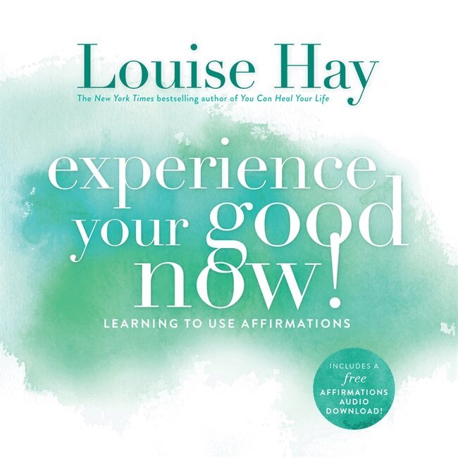 Louise Hay - Experience Your Good Now!, Häftad