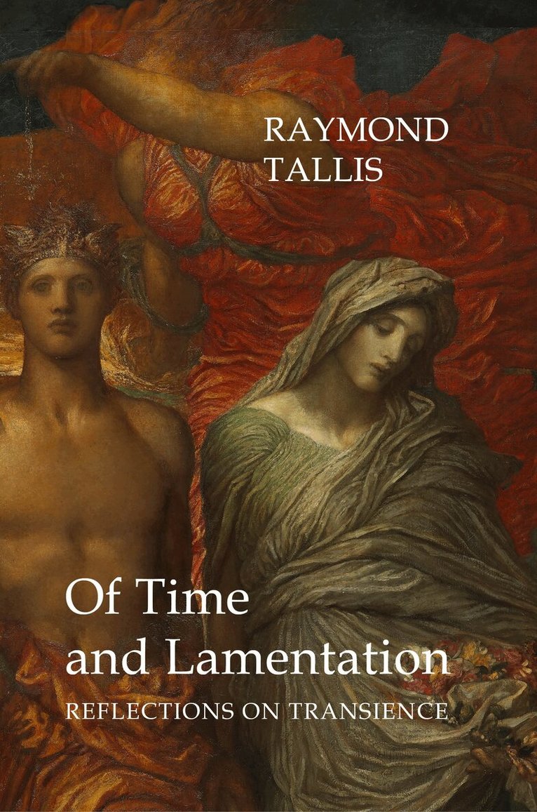 Raymond Tallis - Of Time and Lamentation, E-bok
