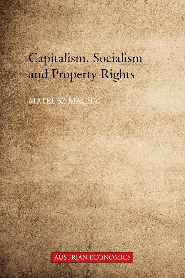 Mateusz Machaj - Capitalism, Socialism and Property Rights, E-bok