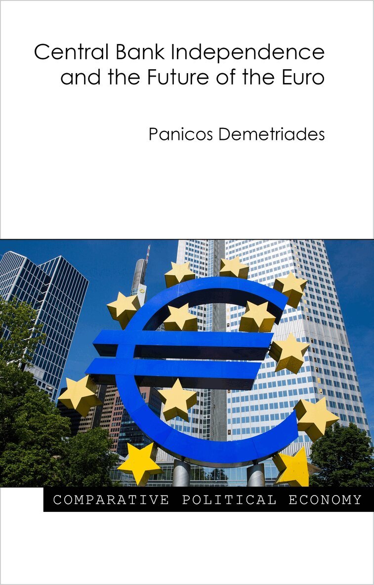 Panicos Demetriades - Central Bank Independence and the Future of the Euro, E-bok