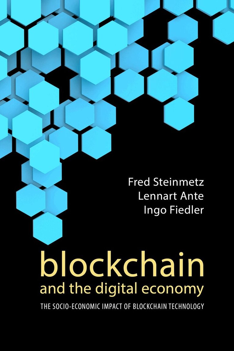 Fred Steinmetz, Lennart Ante, Ingo Fiedler - Blockchain and the Digital Economy, E-bok