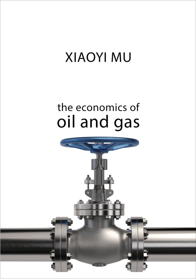Xiaoyi Mu - Economics of Oil and Gas, E-bok