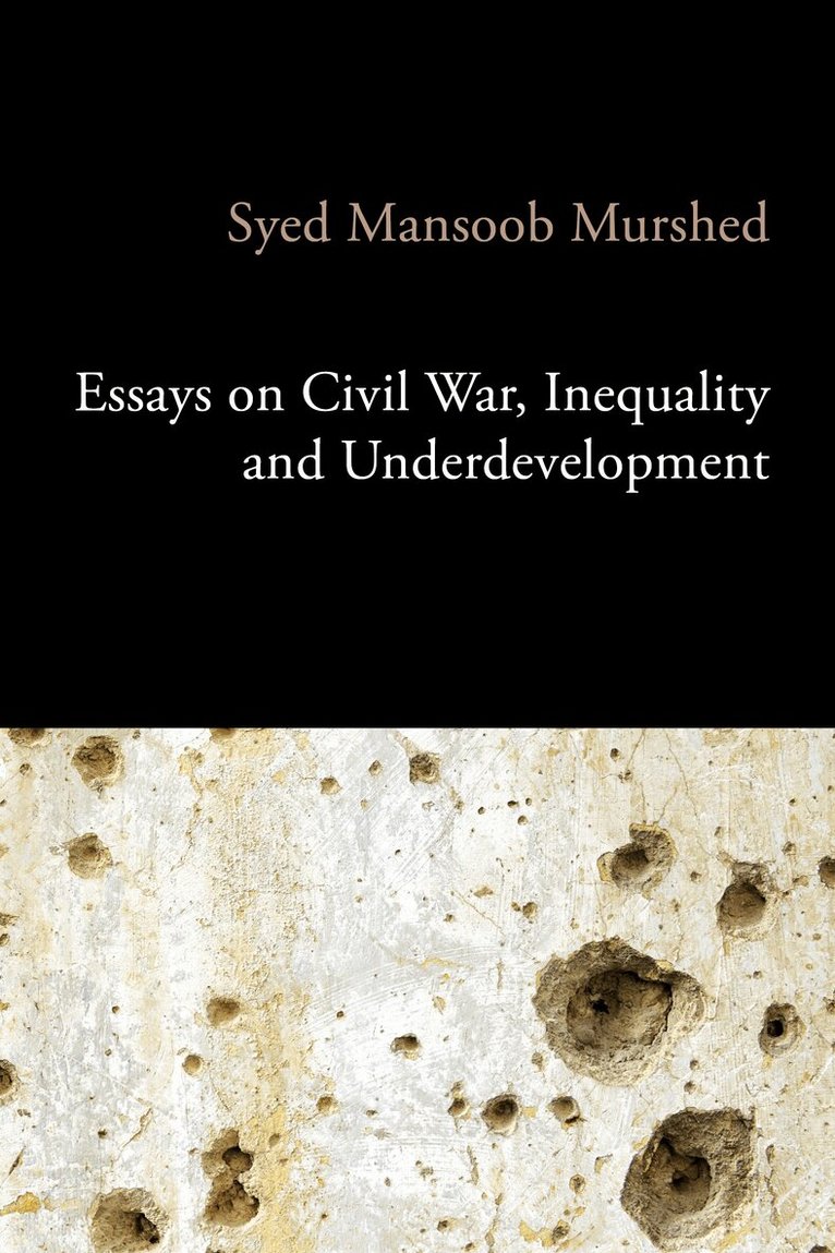 Syed Mansoob Murshed - Essays on Civil War, Inequality and Underdevelopment, E-bok