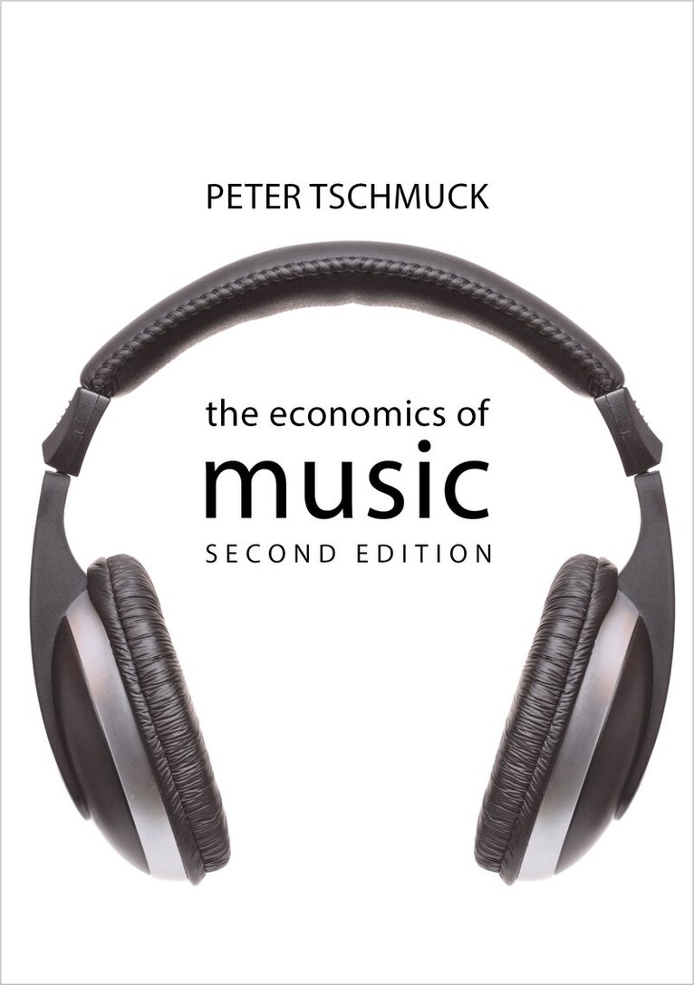 Peter Tschmuck - Economics of Music, E-bok