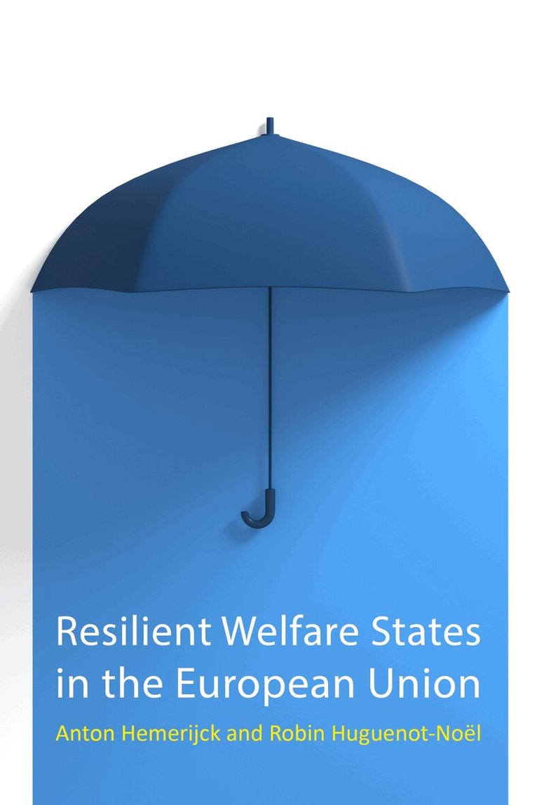 Anton Hemerijck, Robin Huguenot-Noël - Resilient Welfare States in the European Union, E-bok