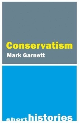 Dr Mark Garnett - Conservatism, Inbunden