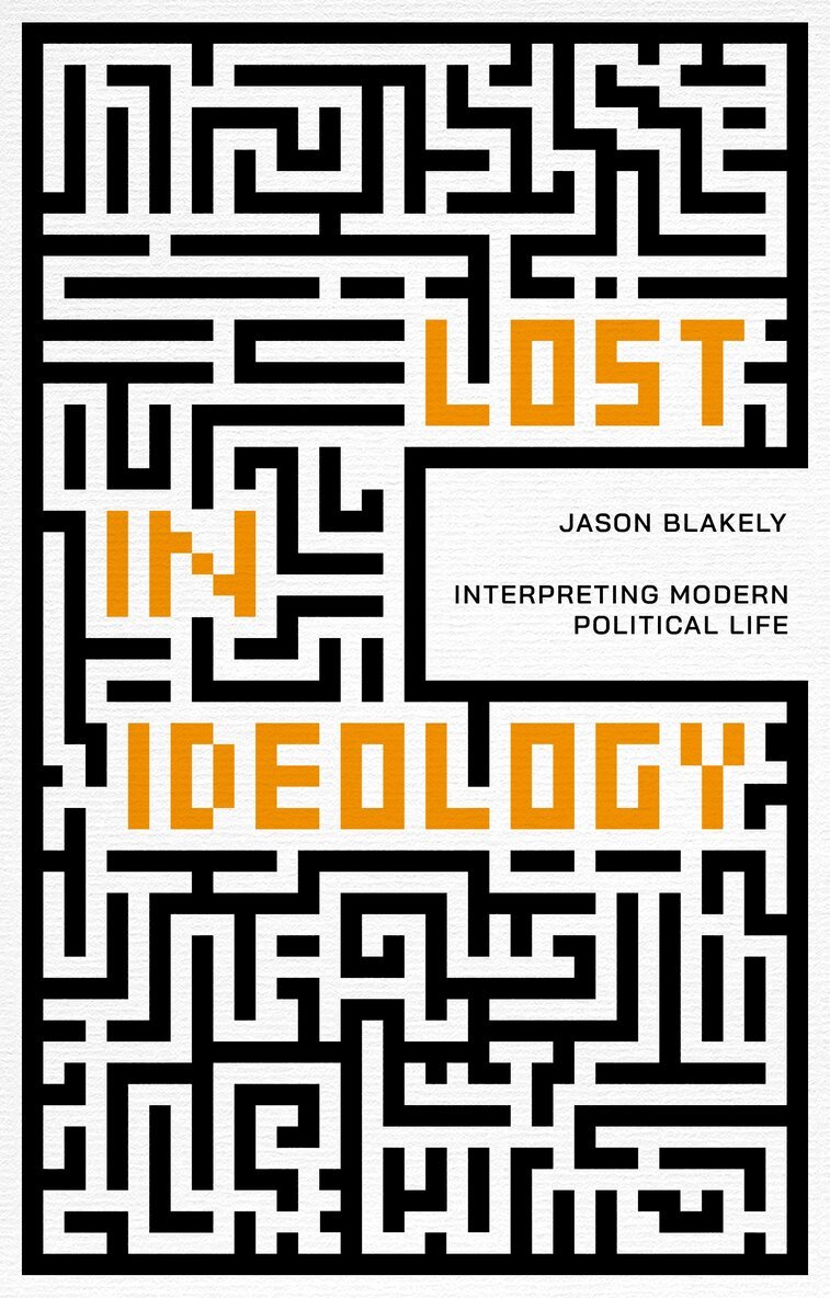 Jason Blakely - Lost in Ideology, E-bok