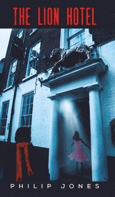 Philip Jones - Lion Hotel, Inbunden