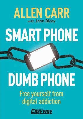 Smart Phone Dumb Phone av Allen Carr, John Dicey