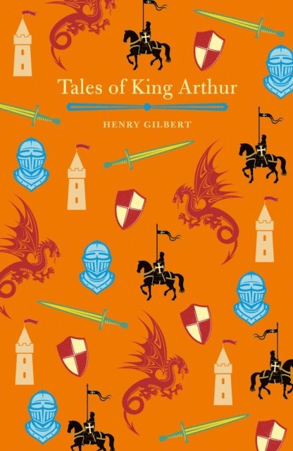 Henry Gilbert - Tales of King Arthur, E-bok