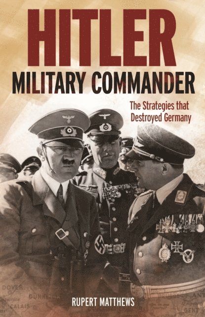 Rupert Matthews - Hitler: Military Commander, E-bok