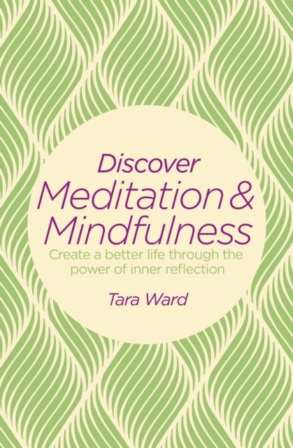 Tara Ward - Discover Meditation & Mindfulness, E-bok