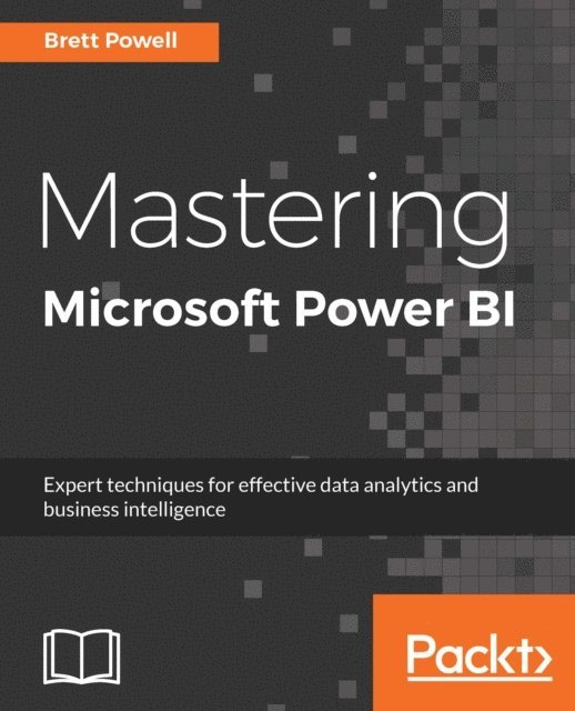Brett Powell - Mastering Microsoft Power BI, E-bok