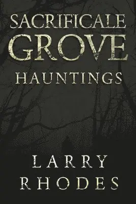 Larry Rhodes - Sacrificale Grove: Hauntings, Häftad. Tillgänglighet: Lägg i varukorg