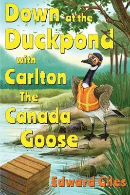 Edward Giles - Down at the Duckpond with Carlton the Canada Goose, Häftad. Tillgänglighet: Lägg i varukorg