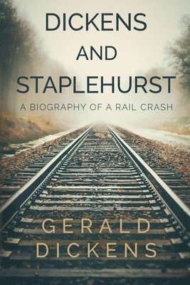 Gerald Dickens - Dickens and Staplehurst, Häftad