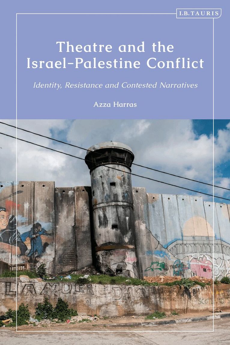 Azza Harras - Theatre and the Israel-Palestine Conflict, Inbunden