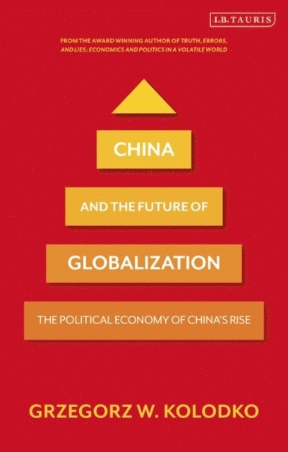 Grzegorz W. Kolodko - China and the Future of Globalization, E-bok